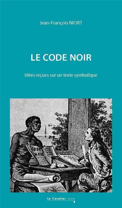 Emprunter Le Code Noir. Idées reçues sur un texte symbolique, 2e édition livre