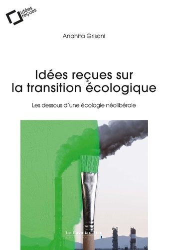 Emprunter Idées reçues sur la transition écologique. Les dessous d'une écologie néolibérale livre