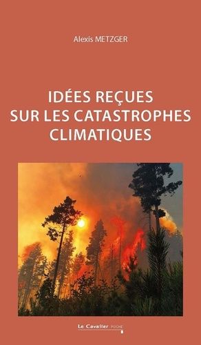 Emprunter Idées reçues sur les catastrophes climatiques. 2e édition revue et augmentée livre