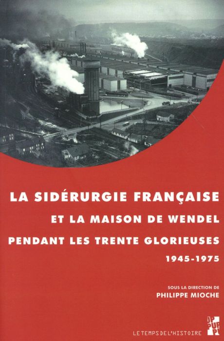 Emprunter La sidérurgie française et la maison de Wendel pendant les Trente Glorieuses (1945-1975) livre