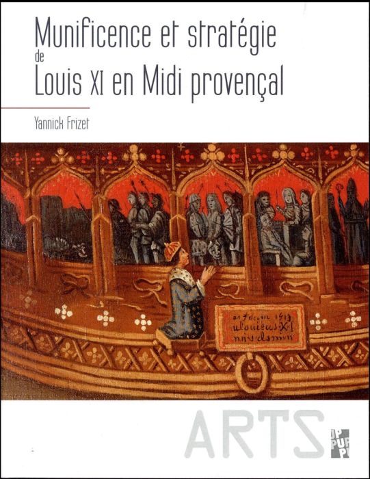 Emprunter MUNIFICENCE ET STRATEGIE DE LOUIS XI EN MIDI PROVENCAL livre