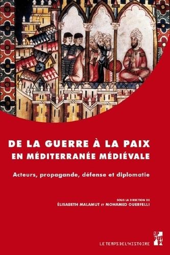 Emprunter De la guerre à la paix en Méditerranée médiévale. Acteurs, propagande, défense et diplomatie livre