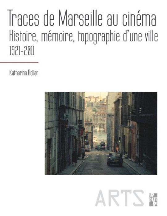 Emprunter TRACES DE MARSEILLE AU CINEMA - HISTOIRE, MEMOIRE, TOPOGRAPHIE D'UNE VILLE 1921-2011 livre