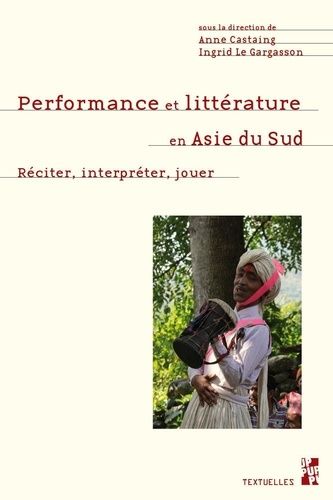 Emprunter Performance et littérature en Asie du Sud. Réciter, interpréter, jouer livre