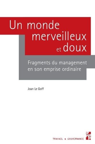 Emprunter Un monde merveilleux et doux. Fragments du management en son emprise ordinaire livre