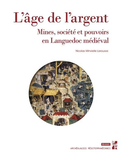 Emprunter L’âge de l’argent . Mines, société et pouvoirs en Languedoc médiéval livre