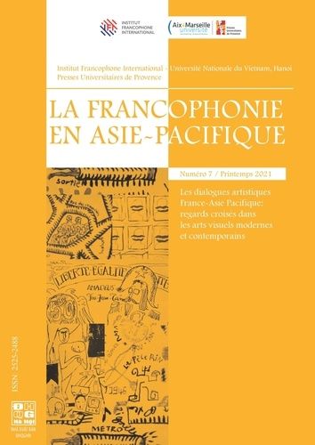 Emprunter La francophonie en Asie-Pacifique N° 7, printemps 2021 : Les dialogues artistiques France-Asie-Pacif livre