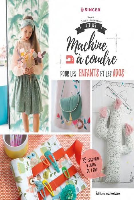 Emprunter Atelier machine à coudre pour les enfants et les ados. 40 créations à partir de 7 ans livre