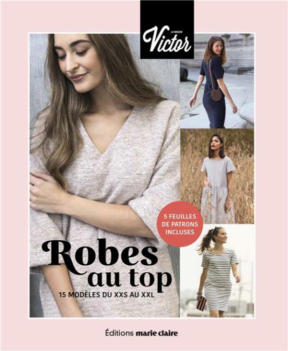 Emprunter Robes au top, 15 modèles du XXS au XXL. Avec 5 feuilles de patrons incluses livre