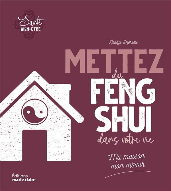 Emprunter Mettez du feng-shui dans votre vie . Ma maison, mon miroir livre