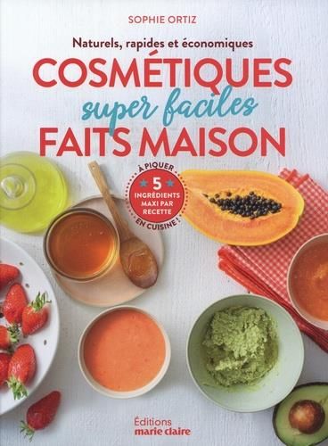 Emprunter Cosmétiques super faciles faits maison. Naturels, rapides et économiques livre