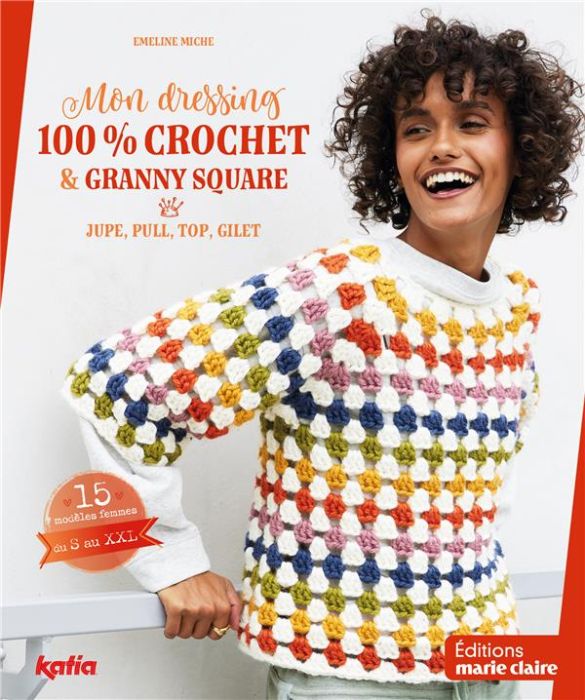 Emprunter Mon dressing 100% crochet & granny square. Jupe, pull, top, gilet, 15 modèles femmes du S au XXL livre