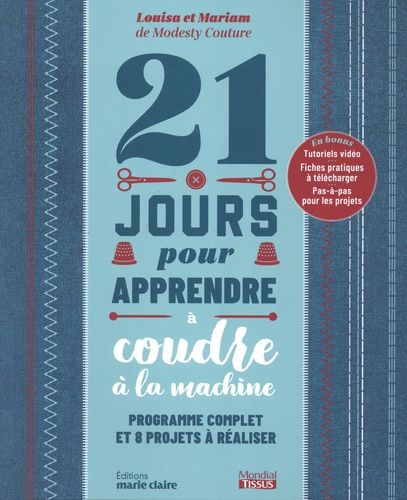 Emprunter 21 jours pour apprendre à coudre à la machine. Programme complet et 8 projets à réaliser livre