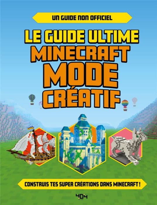 Emprunter Le guide ultime Minecraft Mode créatif. Construis tes propres créations extraordinaires dans Minecra livre