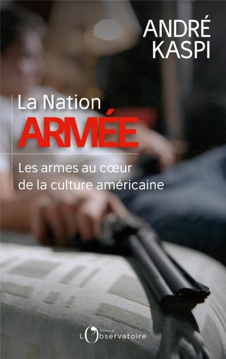 Emprunter La Nation armée. Les armes au coeur de la culture américaine livre