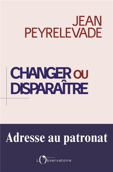 Emprunter Changer ou disparaître : adresse au patronat livre