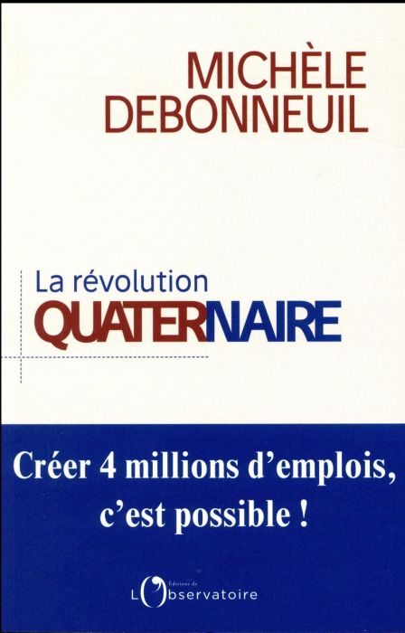 Emprunter La révolution quaternaire. Créer 4 millions d'emplois, c'est possible ! livre