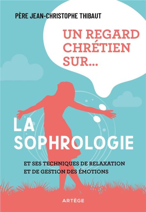 Emprunter Un regard chrétien sur la sophrologie. Et ses techniques de relaxation et de gestion des émotions livre