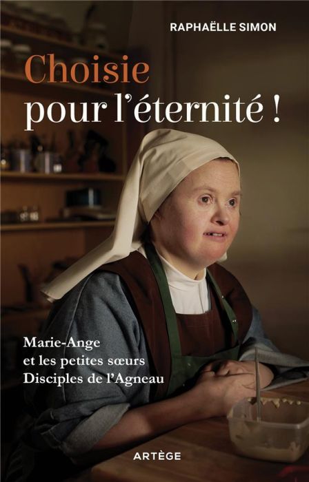 Emprunter Choisie pour l'éternité !. Marie-Ange et les petites soeurs disciples de l'Agneau livre