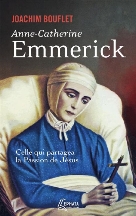 Emprunter Anne-Catherine Emmerick. Celle qui partagea la Passion de Jésus livre