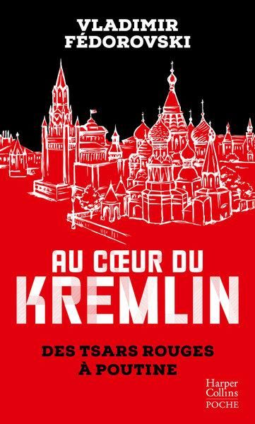 Emprunter Au coeur du Kremlin. Des tsars rouges à Poutine livre