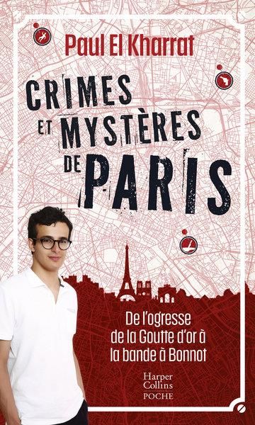 Emprunter Crimes et mystères de Paris. De l'ogresse de la Goutte-d'Or à la bande à Bonnot livre