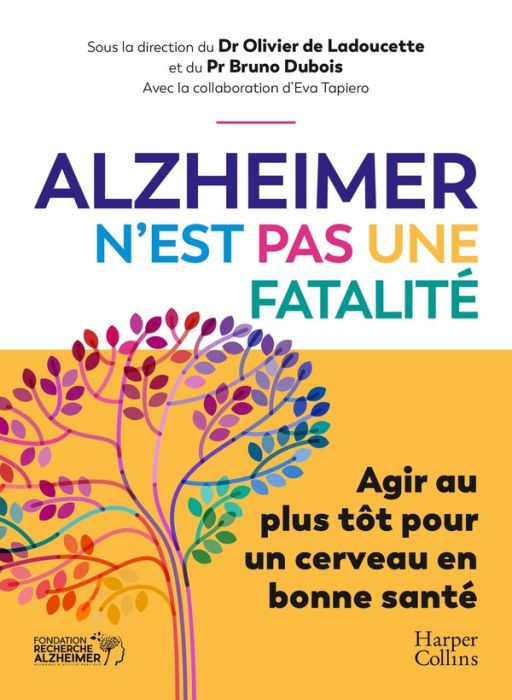 Emprunter Alzheimer n'est pas une fatalité. Agir au plus tôt pour un cerveau en bonne santé livre