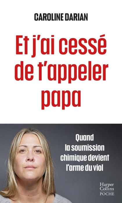 Emprunter Et j'ai cessé de t'appeler papa. Quand la soumission chimique devient l'arme du viol livre