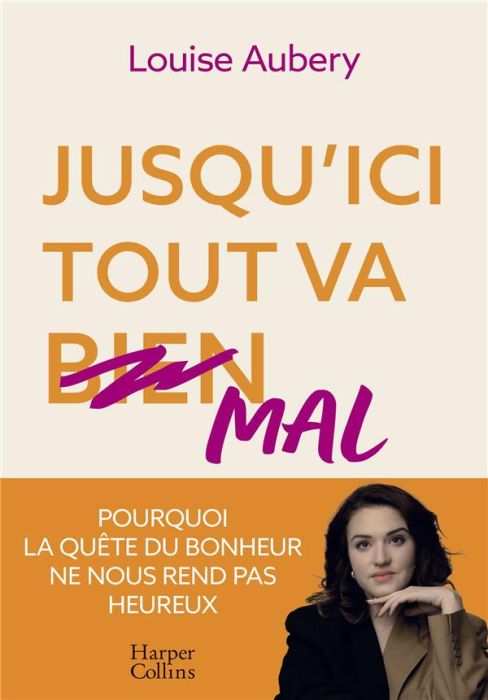 Emprunter Jusqu'ici tout va mal. Pourquoi la quête du bonheur ne nous rend pas heureux livre