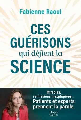 Emprunter Ces guérisons qui défient la science livre