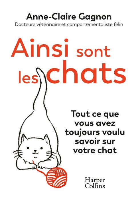 Emprunter Ainsi sont les chats. Tout ce que vous avez toujours voulu savoir sur votre chat livre