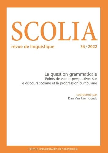 Emprunter Scolia N° 36/2022 : La question grammaticale . Points de vue et perspectives sur le discours scolair livre