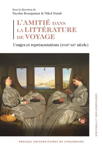 Emprunter L'amitié dans la littérature de voyage. Usages et représentations (XVIIIe-XXe siècle) livre