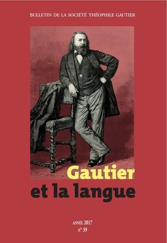 Emprunter Bulletin de la Société Théophile Gautier N° 39/2017 : Gautier et la langue livre