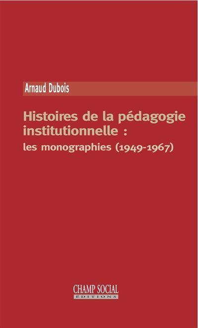 Emprunter Histoires de la pédagogie institutionnelle. Les monographies livre
