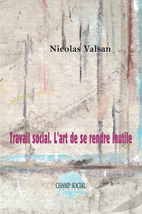 Emprunter Travail social. L'art de se rendre inutile livre