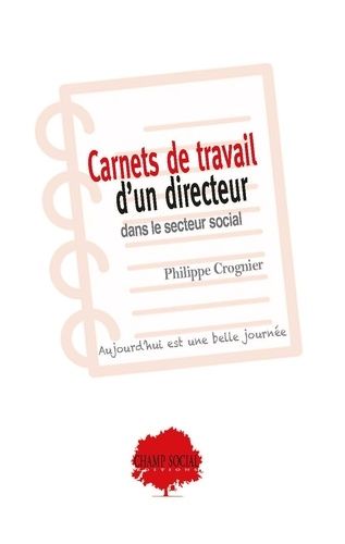 Emprunter Carnets de travail d’un directeur dans le secteur social. Aujourd'hui est une belle journée livre