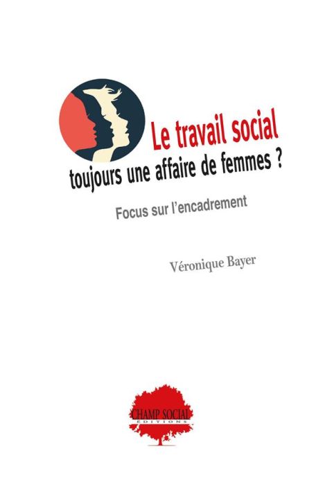 Emprunter Le travail social, toujours une affaire de femmes ? Focus sur l’encadrement livre