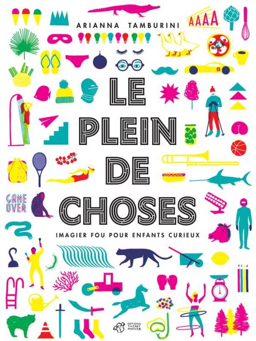 Emprunter Le plein de choses. Imagier fou pour enfants curieux livre