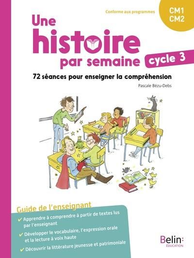 Emprunter Une histoire par semaine cycle 3 CM1-CM2. 72 séances pour enseigner la compréhension - Guide de l'en livre