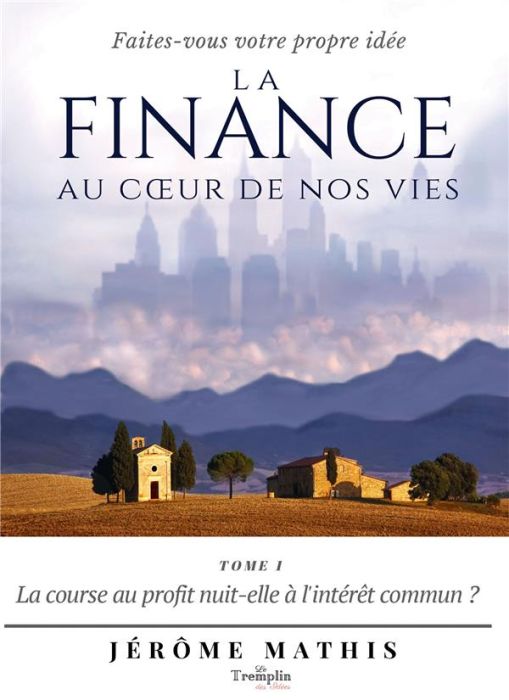 Emprunter La finance au coeur de nos vies. Tome 1, La course au profit nuit-elle à l'intérêt commun ? livre