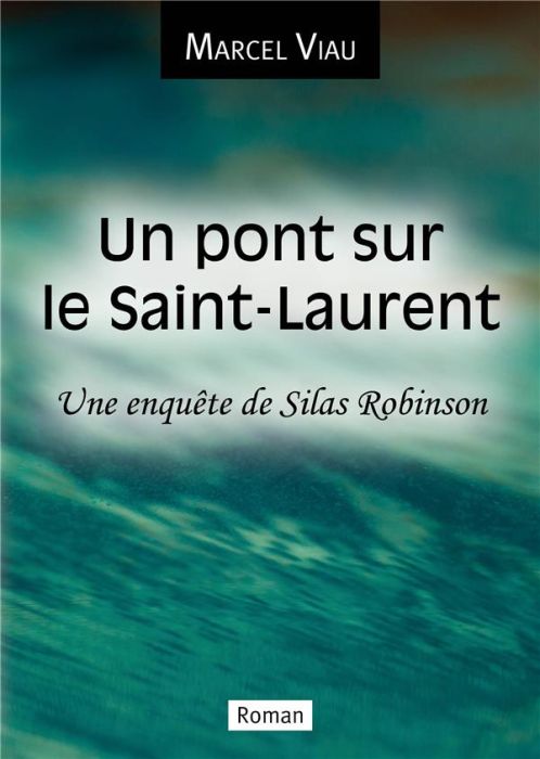 Emprunter Un pont sur le Saint-Laurent. Une enquête de Silas Robinson livre