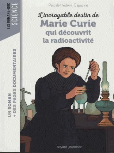 Emprunter L'incroyable destin de Marie Curie, qui découvrit la radioactivité livre