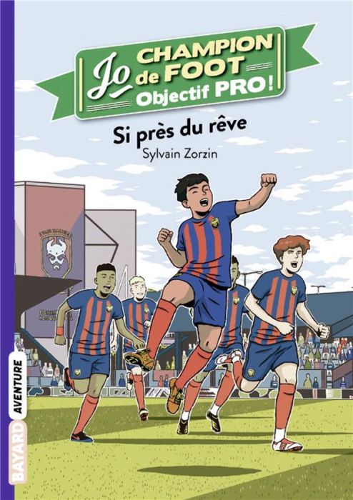 Emprunter Jo, champion de foot - Objectif pro ! Tome 5 : Si près du rêve livre