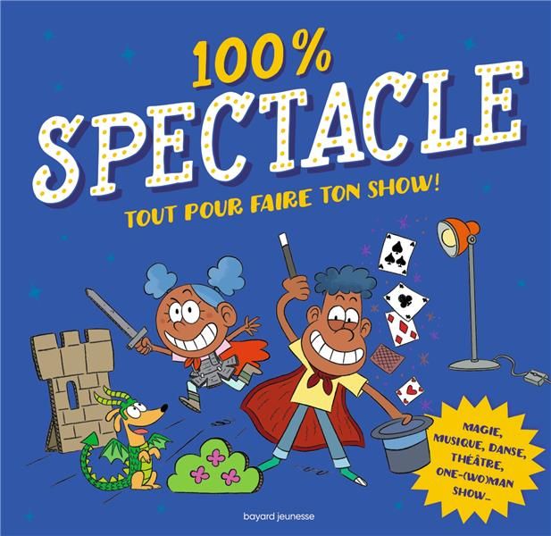 Emprunter 100% Spectacle. Tout pour faire ton show ! livre