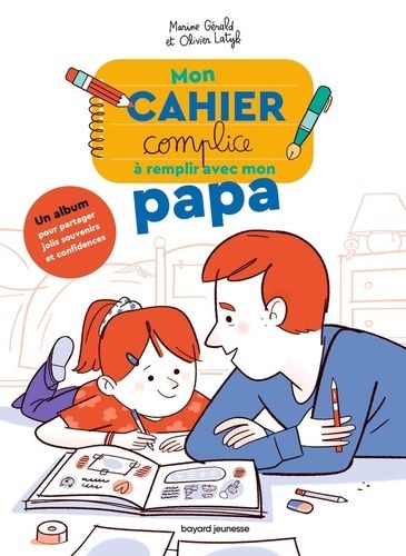 Emprunter Mon cahier complice à remplir avec mon papa livre