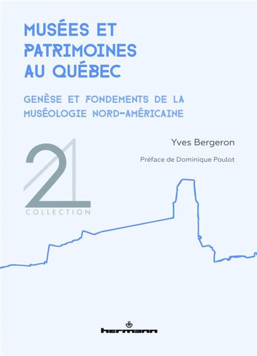 Emprunter Musées et patrimoines au Québec. Genèse et fondements de la muséologie nord-américaine livre