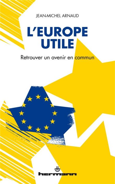 Emprunter L'Europe utile. Retrouver un avenir commun livre