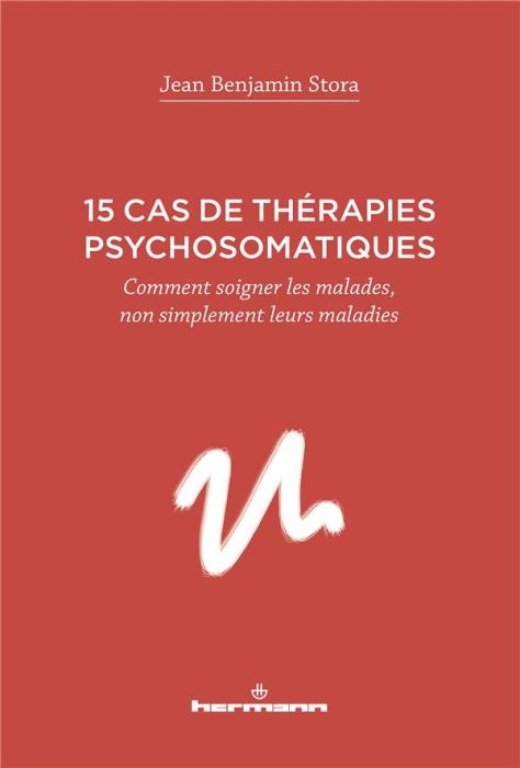 Emprunter 15 cas de thérapies psychosomatiques. Comment soigner les malades, non simplement leurs maladies livre