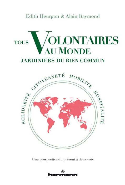 Emprunter Tous volontaires au monde, jardiniers du bien commun. Solidarité, citoyenneté, mobilité, hospitalité livre